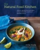 The Natural Food Kitchen - Delicious, Globally Inspired Recipes Using on the Best Natural and Seasonal Produce (Hardcover) - Jordan Bourke Photo