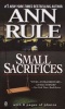 Small Sacrifices (Paperback) - Ann Rule Photo