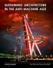 Sustaining Architecture in the Anti-machine Age (Paperback) - Ian Abley Photo