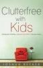 Clutterfree with Kids - Change Your Thinking. Discover New Habits. Free Your Home (Paperback) - Joshua S Becker Photo