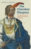 The Cherokee Diaspora - An Indigenous History of Migration, Resettlement, and Identity (Hardcover) - Gregory D Smithers Photo