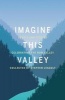 Imagine This Valley - Essays and Stories Celebrating the Bow Valley (Paperback) - Stephen Legault Photo