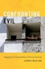 Confronting Evil - Engaging Our Responsibility to Prevent Genocide (Hardcover) - James Waller Photo