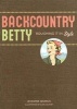 Backcountry Betty - Roughing It in Style (Paperback) - Jennifer Worick Photo