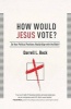 How Would Jesus Vote? - Do Your Political Views Really Align with the Bible? (Hardcover) - Darrell L Bock Photo