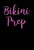 Bikini Prep - Blank Lined Journal - 6x9 - Bikini Competition (Paperback) - Passion Imagination Journals Photo