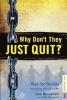 Why Don't They Just Quit? - Hope for Families Struggling with Addiction. (Paperback) - Joe Herzanek Photo