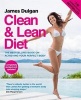 Clean & Lean Diet - The Bestselling Book on Achieving Your Perfect Body (Paperback, Revised Edition) - James Duigan Photo