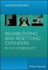 Rehabilitating and Resettling Offenders in the Community (Paperback) - Anthony H Goodman Photo