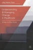 Understanding and Managing Change in Healthcare - A Step-by-Step Guide (Paperback) - Jaqui Hewitt Taylor Photo