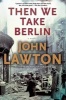 Then We Take Berlin (Paperback) - John Lawton Photo