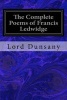 The Complete Poems of Francis Ledwidge (Paperback) - Lord Dunsany Photo