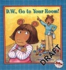 D.W. Go to Your Room! (Paperback, Pbk) - Marc Brown Photo