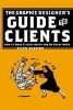 The Graphic Designer's Guide to Clients - How to Make Clients Happy and Do Great Work (Paperback) - Ellen Shapiro Photo