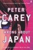 Wrong About Japan - A Father's Journey with His Son (Paperback, Main) - Peter Carey Photo