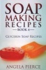 Soap Making Recipes Book 4 - Glycerin Soap Recipes (Paperback) - Angela Pierce Photo