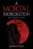 A Mortal Indiscretion; Author's Cut (Paperback) - Barbra E Ross Photo