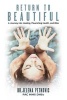 Return to Beautiful - A Journey Into Healing, Flourishing Health and Bliss (Paperback) - Jelena Petkovic Photo