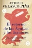 El Retorno de Las Aguilas y Los Jaguares / The Return of Eagles and Jaguars (Spanish, Paperback) - Antonio Velasco Pina Photo