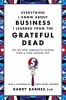 Everything I Know About Business I Learned from the Grateful Dead - The Ten Most Innovative Lessons from a Long, Strange Trip (Paperback) - Barry Barnes Photo