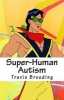 Super-Human Autism (Paperback) - Travis Breeding Photo