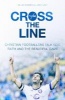 Cross the Line - Christian Footballers Talk God, Faith and the Beautiful Game (Paperback) - Ollie Baines Photo