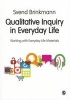 Qualitative Inquiry in Everyday Life - Working with Everyday Life Materials (Paperback) - Svend Brinkmann Photo