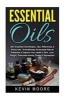 Essential Oils - 350+ Essential Oils Recipes, Tips, References, & Resources - Aromatherapy Homemade Natural Remedies to Improve Your Health & Skin, Lose Weight, Overcome Anxiety, Stress & Depression! (Paperback) - Kevin Moore Photo