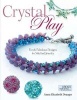 Crystal Play - Fun & Fabulous Designs for Stitched Jewelry (Paperback) - Anna Elizabeth Draeger Photo