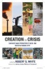 Creation in Crisis - Christian Perspectives on Sustainability (Paperback) - Robert White Photo