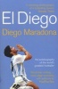 El Diego - The Autobiography of the World's Greatest Footballer (Paperback, New ed) - Diego Maradona Photo