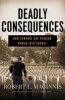 Deadly Consequences - How Cowards are Pushing Women into Combat (Hardcover) - Robert L Maginnis Photo