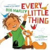 Every Little Thing - Based on the Song 'Three Little Birds' by  (Board book) - Bob Marley Photo