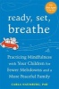 Ready, Set, Breathe - Practicing Mindfulness with Your Children for Fewer Meltdowns and a More Peaceful Family (Paperback) - Carla Naumburg Photo