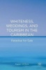 Whiteness, Weddings, and Tourism in the Caribbean 2016 - Paradise for Sale (Hardcover, 1st ed. 2016) - Karen Wilkes Photo