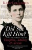 Did She Kill Him? - A Victorian Tale of Deception, Adultery and Arsenic (Hardcover) - Kate Colquhoun Photo