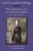 Laura Cornelius Kellogg - Our Democracy and the American Indian and Other Works (Hardcover) - Kristina Ackley Photo