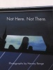 Not Here, Not There (Paperback) - Harvey Benge Photo