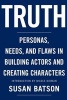 Truth - Personas, Needs, and Flaws in the Art of Building Actors and Creating Characters (Paperback) - Susan Batson Photo