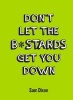 Don't Let the B*Stards Get You Down (Hardcover) - Sam Dixon Photo