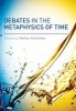 Debates in the Metaphysics of Time (Paperback) - L Nathan Oaklander Photo