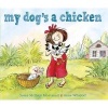 My Dog's a Chicken (Hardcover) - Susan McElroy Montanari Photo