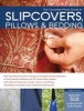 The Complete Photo Guide to Slipcovers, Pillows, and Bedding (Paperback) - Karen Erickson Photo