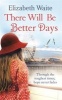 There Will Be Better Days (Paperback) - Elizabeth Waite Photo