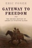 Gateway to Freedom - The Hidden History of America's Fugitive Slaves (Hardcover) - Eric Foner Photo