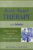 Brain-based Therapy with Adults - Evidence-based Treatment for Everyday Practice (Paperback) - John B Arden Photo