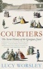 Courtiers - The Secret History of the Georgian Court (Paperback, Main) - Lucy Worsley Photo