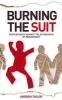 Burning the Suit - Fighting Back Against the Aftershock of Redundancy (Paperback) - Andrew Taylor Photo