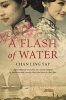 A Flash of Water (Paperback) - Chan Ling Yap Photo