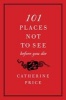 101 Places Not to See Before You Die (Paperback) - Catherine Price Photo